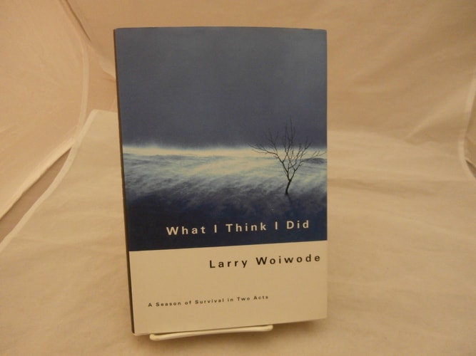 What I Think I Did: A Season Of Survival In Two Acts