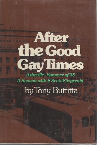 After the Good Gay Times: Asheville-Summer of '35 -- A Season with F. Scott Fitzgerald