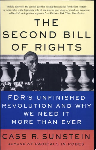 The Second Bill of Rights: FDR's Unfinished Revolution -- And Why We Need It More Than Ever