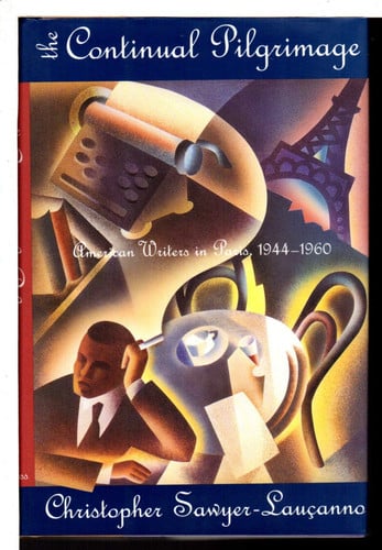 Continual Pilgrimage: American Writers in Paris, 1944-1960
