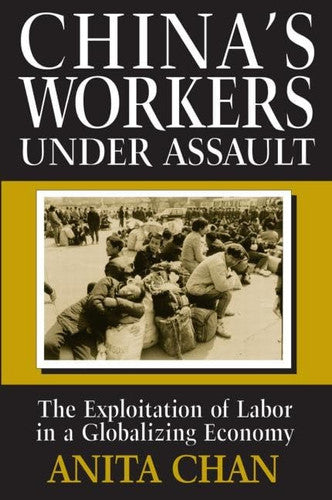 China's Workers Under Assault: Exploitation and Abuse in a Globalizing Economy (Asia and the Pacific)