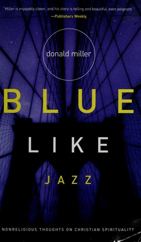 Blue Like Jazz: Nonreligious Thoughts on Christian Spirituality