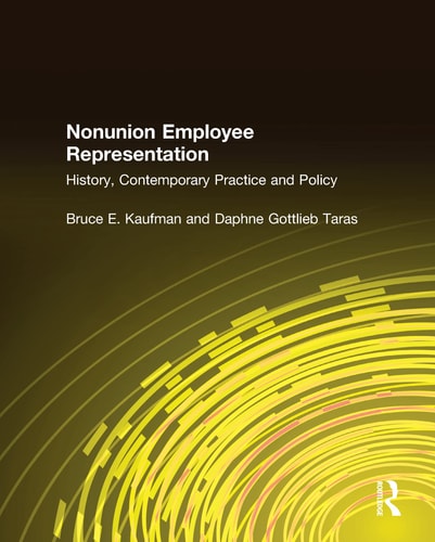 Nonunion Employee Representation: History, Contemporary Practice, and Policy (Issues in Work and Human Resources)