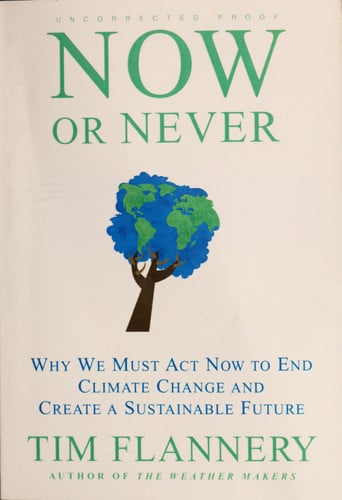 Now or Never: Why We Must Act Now to End Climate Change and Create a Sustainable Future