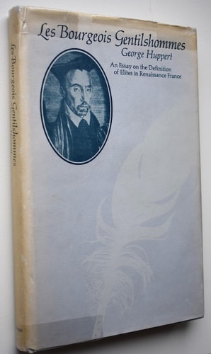 Les Bourgeois Gentilshommes: An Essay on the Definition of Elites in Renaissance France