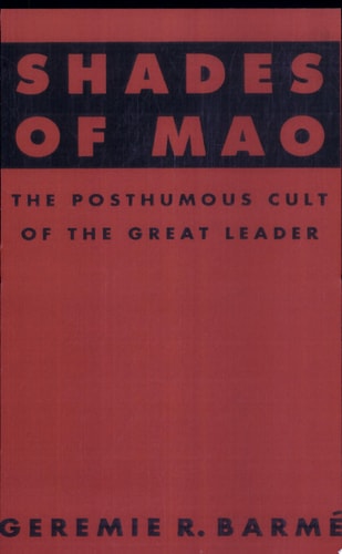 Shades of Mao: The Posthumous Cult of the Great Leader