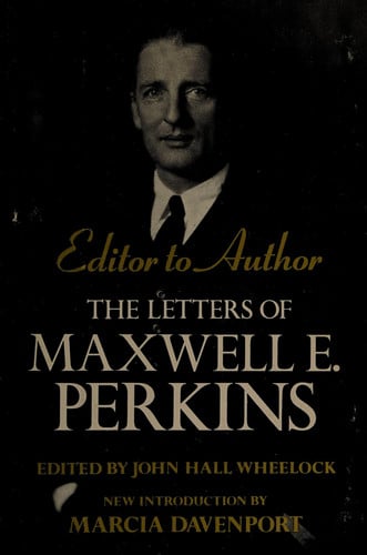 Editor to Author: The Letters of Maxwell E. Perkins