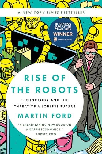 Rise of the Robots: Technology and the Threat of a Jobless Future