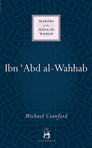 Ibn 'Abd al-Wahhab (Makers of the Muslim World)
