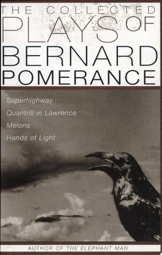 The Collected Plays of Bernard Pomerance: Superhighway, Quantrill in Lawrence, Melons, Hands of Light