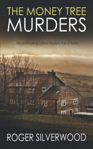 THE MONEY TREE MURDERS an enthralling crime mystery full of twists (Yorkshire Murder Mysteries)