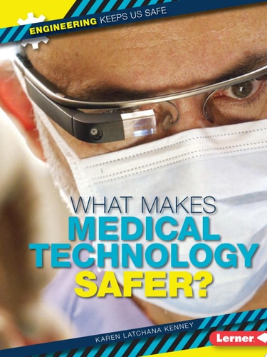 What Makes Medical Technology Safer? (Engineering Keeps Us Safe)