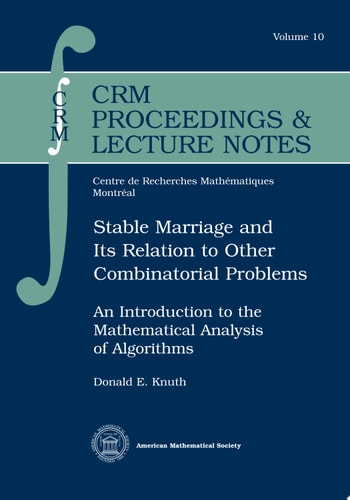 Stable Marriage and Its Relation to Other Combinatorial Problems: An Introduction to the Mathematical Analysis of Algorithms (Crm Proceedings and Lecture Notes, 10)
