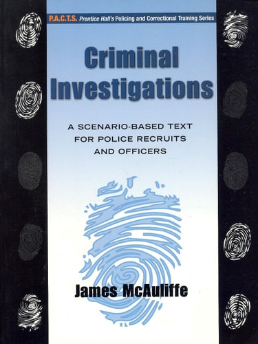 Criminal Investigations: A Scenario-Based Text for Police Recruits and Officers