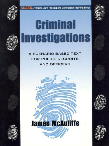Criminal Investigations: A Scenario-Based Text for Police Recruits and Officers