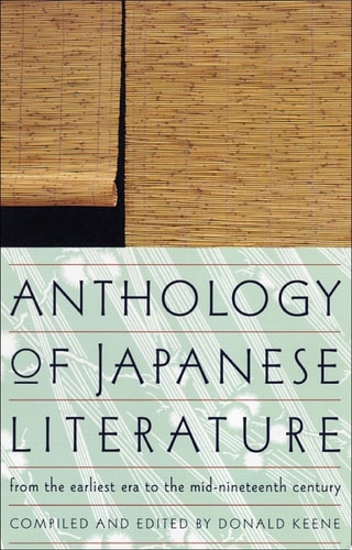 Anthology of Japanese Literature: From the Earliest Era to the Mid-Nineteenth Century (UNESCO Collection of Representative Works: European)