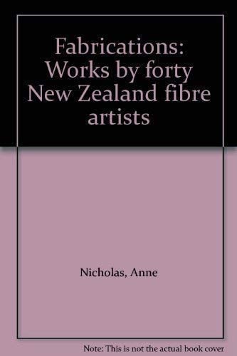 Fabrications: Works by forty New Zealand fibre artists
