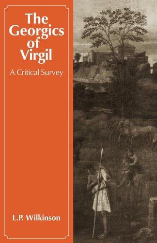 The Georgics of Virgil: A Critical Survey