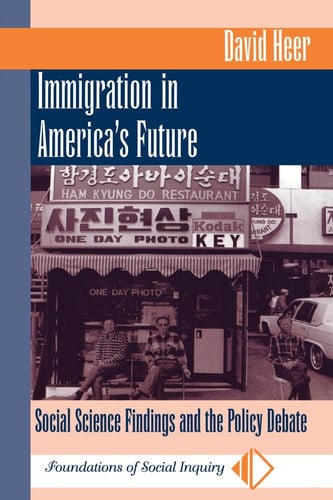 Immigration In America's Future: Social Science Findings And The Policy Debate (Foundations of Social Inquiry)