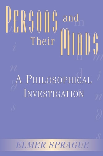 Persons And Their Minds: A Philosophical Investigation
