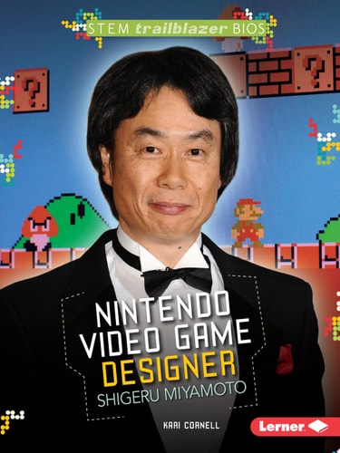 Nintendo Video Game Designer Shigeru Miyamoto (STEM Trailblazer Bios)