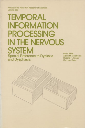 Temporal Information Processing in the Nervous System: Special Reference to Dyslexia and Dysphasia (Annals of the New York Academy of Sciences)