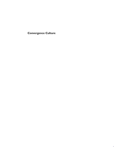 Convergence Culture: Where Old and New Media Collide
