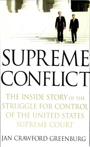 Supreme Conflict: The Inside Story of the Struggle for Control of the United States Supreme Court