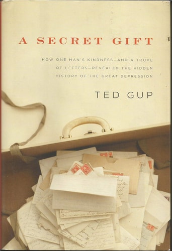 A Secret Gift: How One Man's Kindness--and a Trove of Letters--Revealed the Hidden History of t he Great Depression