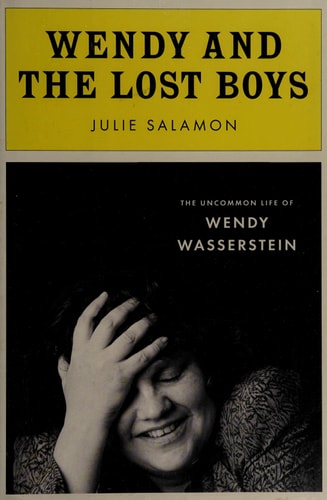 Wendy and the Lost Boys: The Uncommon Life of Wendy Wasserstein