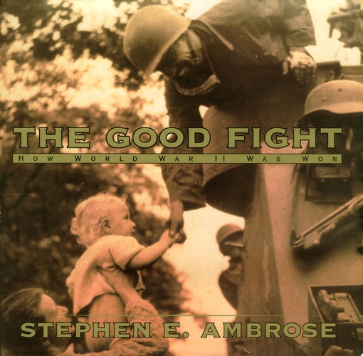 The Good Fight : How World War II Was Won