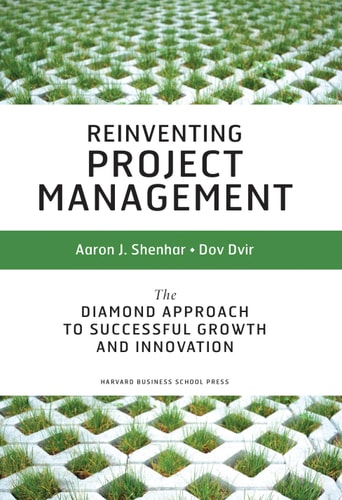 Reinventing Project Management: The Diamond Approach to Successful Growth & Innovation