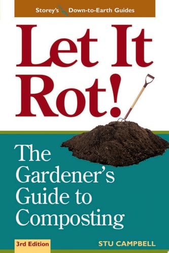 Let It Rot!: The Gardener's Guide to Composting (Third Edition) (Storey's Down-To-Earth Guides)