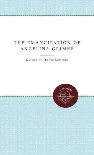 The Emancipation of Angelina Grimké