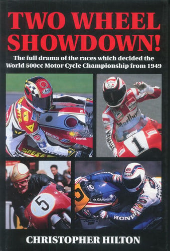 Two Wheel Showdown!: The Full Drama of the Races Which Decided the World 500Cc Motor Cycle Championship from 1949