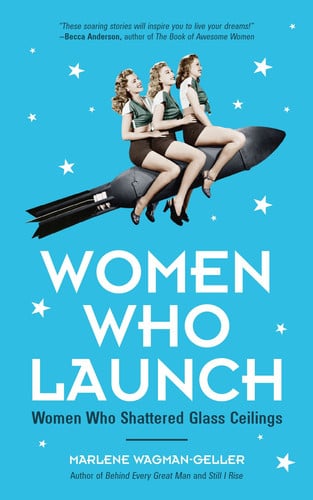Women Who Launch: The Women Who Shattered Glass Ceilings (Strong women) (Celebrating Women)