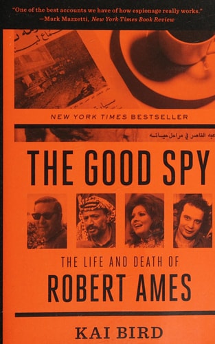 The Good Spy: The Life and Death of Robert Ames