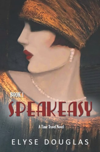 Speakeasy: A Time Travel Novel (Book 1) (Speakeasy Series)