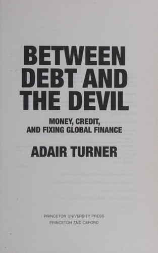 Between Debt and the Devil: Money, Credit, and Fixing Global Finance