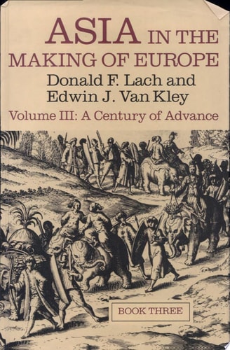 Asia in the Making of Europe, Volume III: A Century of Advance. Book 3: Southeast Asia (Volume 3)