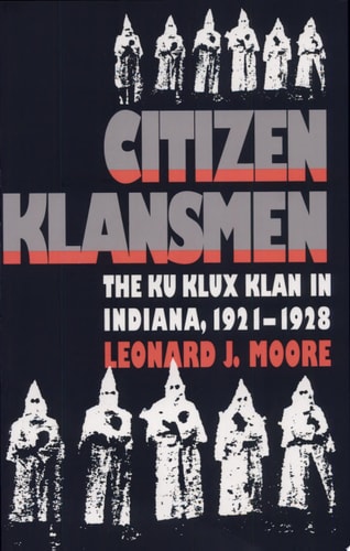Citizen Klansmen: The Ku Klux Klan in Indiana, 1921-1928