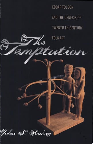 The Temptation: Edgar Tolson and the Genesis of Twentieth-Century Folk Art