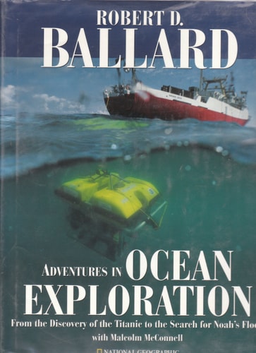 Adventures in Ocean Exploration : From the Discovery of the Titanic to the Search for Noah's Flood