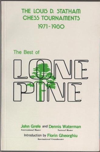 The Best of Lone Pine: The Louis D. Statham Chess Tournaments 1971-1980