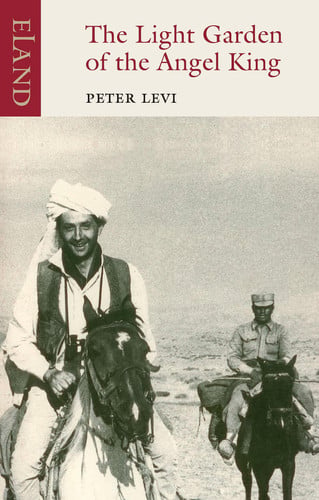 The Light Garden of the Angel King: Journeys in Afghanistan