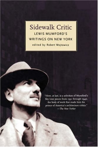 Sidewalk Critic, Lewis Mumford's Writings on New York