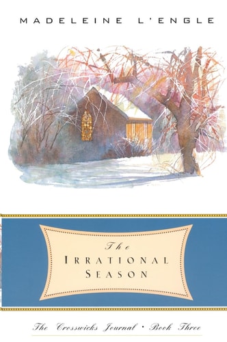 The Crosswicks Journal Book 3, the Irrational Season