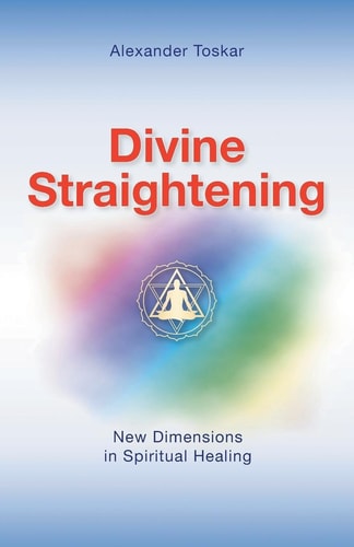 Divine Straightening: New Dimensions in Spiritual Healing