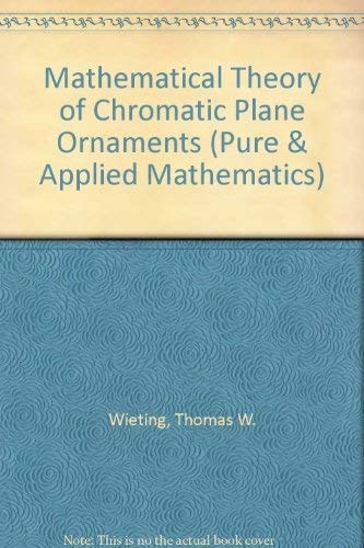 Mathematical Theory of Chromatic Plane Ornaments (Pure & Applied Mathematics)