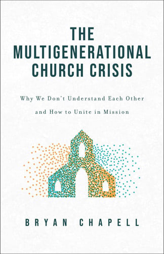 The Multigenerational Church Crisis: Why We Don't Understand Each Other and How to Unite in Mission